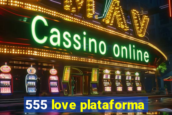 555 love plataforma